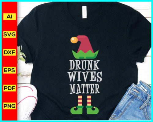 Drunk wives matter Elf Svg, Elf svg, Elf Family SVG, Christmas SVG, Family Matching Shirt, Elf shirt, make your own, Christmas party shirt, elf dress up - My Store