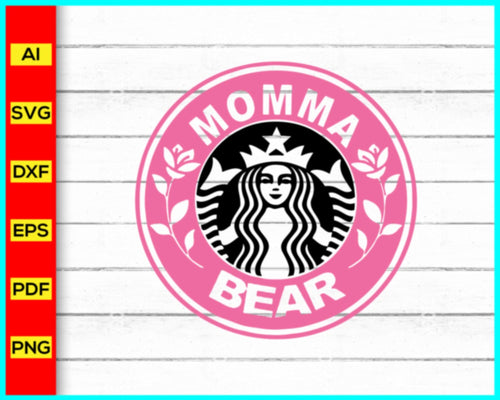 Momma Bear Starbucks Coffee Svg, Starbucks Logo SVG, Coffee brand svg png, Starbucks Coffee Logo SVG, DXF, PNG, Cut Files, Cricut Use - My Store