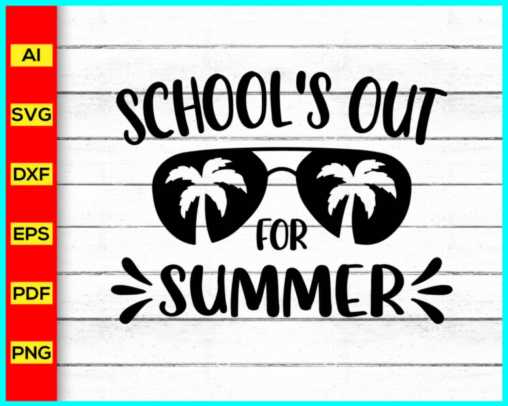 School's Out For Summer Svg, School Vacation Svg, Vacation 2023 Svg, T ...