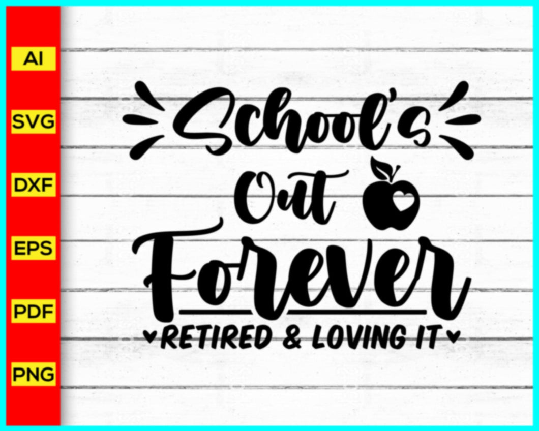 School's Out Forever Retired Svg, Last day of school Svg, School rag day Svg, School's Out Forever Retired 2023 Svg, Teacher Retired 2023 Svg - My Store