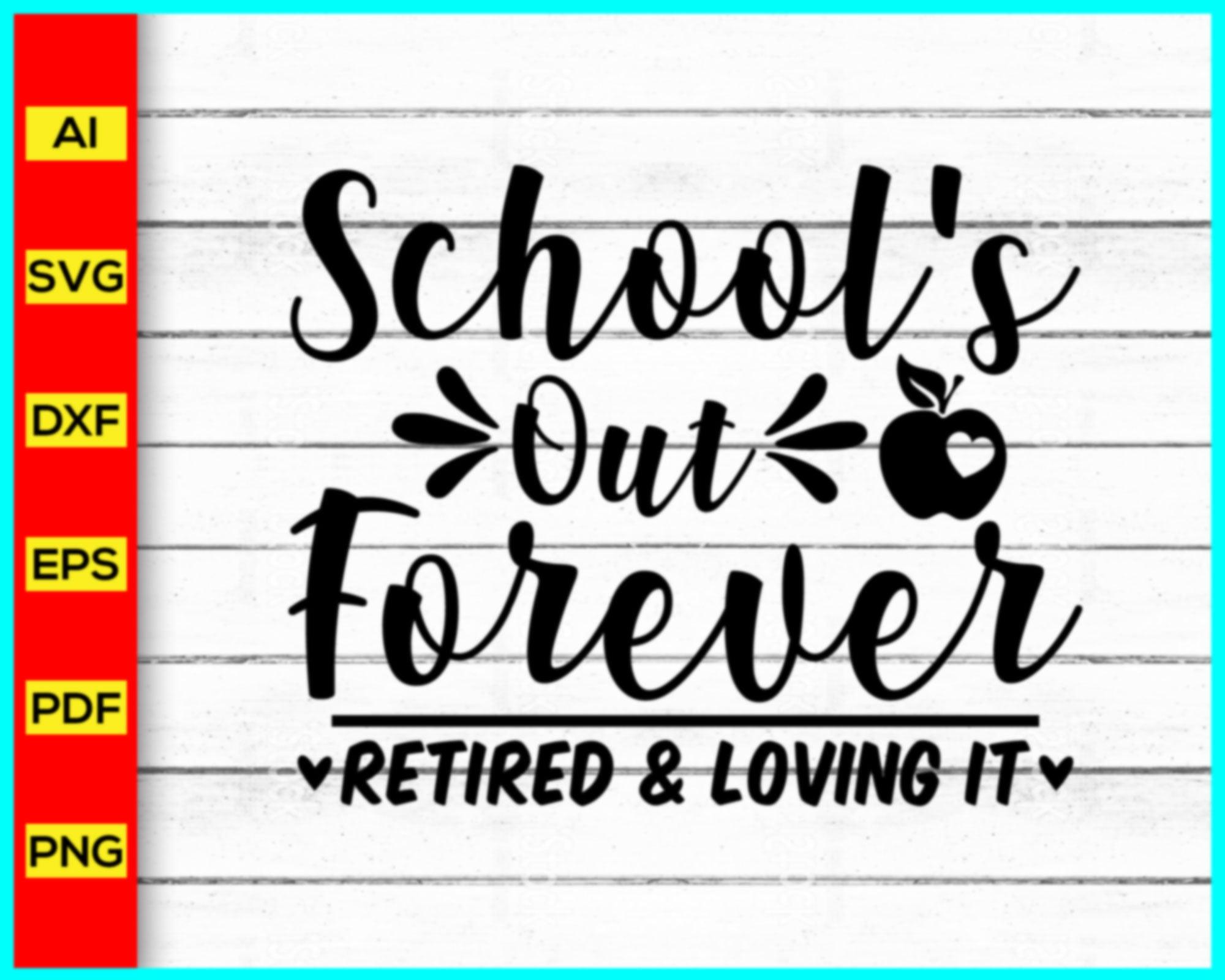 School's Out Forever Retired Svg, Last day of school Svg, School rag d ...