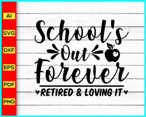 School's Out Forever Retired Svg, Last day of school Svg, School rag day Svg, School's Out Forever Retired 2023 Svg, Teacher Retired 2023 Svg - My Store