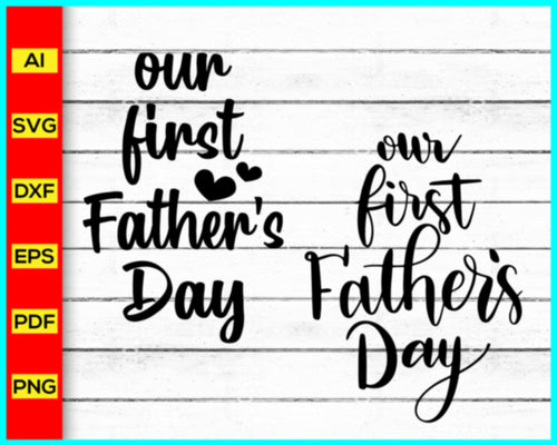 Our First Father's Day Svg, Father's Day 2023 svg, Best Dad Ever svg, Father Papa Dad Daddy Svg png, Father's Day quotes svg, Cut file for cricut - My Store