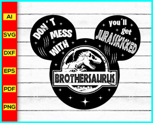 BROTHERSAURUS Svg, Mickey Svg, Disney Svg, Jurassic Park svg, Brother Saurus Svg, Jurasskicked svg, Dinosaur Family Svg, T-Rex Svg, Matching Family Shirts Svg - My Store