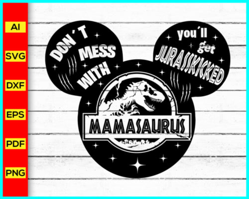 MAMASAURUS Svg, Mickey Svg, Disney Svg, Jurassic Park svg, Mother Saurus Svg, Jurasskicked svg, Dinosaur Family Svg, T-Rex Svg, Matching Family Shirts Svg - My Store